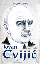 Jovan Cvijić -  život i delo